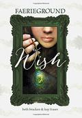 Wish (Faerieground Triology #1) by Kay Fraser