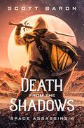 Death From the Shadows (Space Assassins #4) by Scott Baron