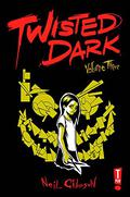 Twisted Dark, Volume 3 (Twisted Dark #3) by Neil Gibson