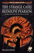 The Strange Cases of Rudolph Pearson: Horriplicating Tales of the Cthulhu Mythos by William Jones