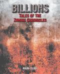 Billions, Tales of the Zombie Chronicles by Mark Clodi