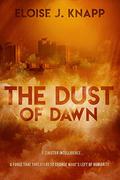 The Dust of Dawn (The Dust #1) by Eloise J. Knapp
