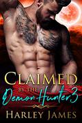 Claimed by the Demon Hunter 3 (Guardians of Humanity #3) by Harley James