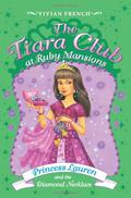 Princess Lauren and the Diamond Necklace (The Tiara Club at Ruby Mansions #5) by Vivian French