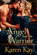 The Angel and the Warrior (The Lost Clan #1) by Karen Kay