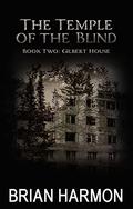 Gilbert House (Temple Of The Blind #2) by Brian Harmon