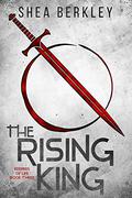 The Rising King (Keepers of Life #3) by Shea Berkley