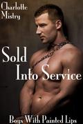 Sold Into Service (Boys With Painted Lips #1) by Charlotte Mistry