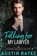Falling for My Lawyer (Second Chance Lovers #3) by Austin Bates