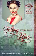 Falling for the Fifties (Back Inn Time #2) by Stephenia H. McGee