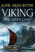 Viking: The Green Land  (Norse Adventure #3) by Katie Aiken Ritter