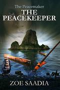 The Peacekeeper  (The Peacemaker Series) (The Great Peacemaker Series #4) by Zoe Saadia