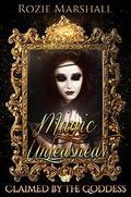 Magic Unleashed (Claimed by the Goddess #5) by Rozie Marshall
