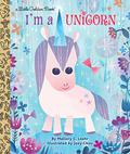 I'm a Unicorn  (Little Golden Book) by Mallory Loehr