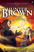 Hunter Brown and the Consuming Fire by Christopher Miller, Allan Miller