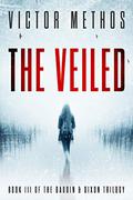 The Veiled  (The Baudin & Dixon Trilogy) by Victor Methos
