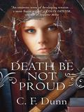 Death Be Not Proud (The Secret of the Journal #2) by C.F. Dunn