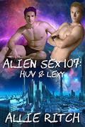 Alien Sex 107: Huv and Lexy (Alien Sex Ed #7) by Allie Ritch
