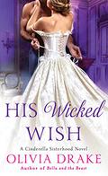 His Wicked Wish (Cinderella Sisterhood #5) by Olivia Drake
