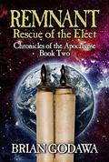 Remnant: Rescue of the Elect (Chronicles of the Apocalypse #2) by Brian Godawa