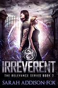 Irreverent (Relevance #2) by Sarah Addison-Fox
