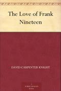 The Love of Frank Nineteen by David Carpenter Knight