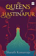The Queens of Hastinapur (Hastinapur #3) by Sharath Komarraju