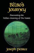 Bilbo's Journey: Discovering the Hidden Meaning in The Hobbit by Joseph Pearce