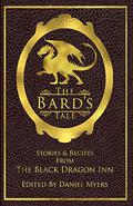The Bard's Tale: Stories & Recipes from the Black Dragon Inn by Donald J. Bingle