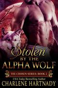 Stolen by the Alpha Wolf  (Chosen #2) by Charlene Hartnady