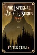 The Infernal Aether Box Set: All Four Books In The Series (The Infernal Aether #1.1) by Peter Oxley