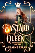 The Bastard Queen  (The Singer's Legacy) by Elaine Isaak