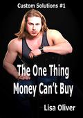 The One Thing Money Can't Buy by Lisa Oliver