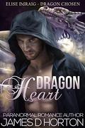 Dragon Heart (Elise Ddraig, Dragon Chosen #1) by James D. Horton