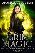 Grim Magic (Spellbound Murder #2) by Amanda Booloodian