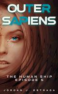 Outer Sapiens (The Human Ship #5) by Jordan J. Estrada