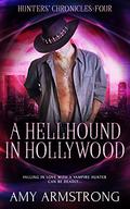 A Hellhound in Hollywood (Huntress Chronicles #4) by Amy Armstrong