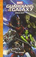 Marvel Guardians of the Galaxy: Space Riot by Pat Shand