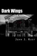 Dark Wings by John J. Rust