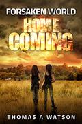 Forsaken World: Homecoming  (Book 5) by Thomas A. Watson