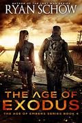 The Age of Exodus (The Age of Embers #4) by Ryan Schow