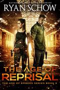 The Age of Reprisal (The Age of Embers #3) by Ryan Schow