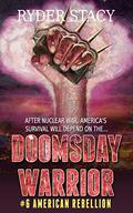 American Rebellion (Doomsday Warrior #6) by Ryder Stacy