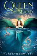 Queen of the Island  (Fins & Scales #1) by Bokerah Brumley