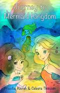 Journey to Mermaid Kingdom (The Tail of the Mermaids #1) by Keziah Thiessen