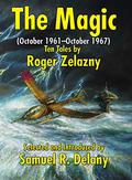 The Magic:  (October 1961-October 1967) Ten Tales by Roger Zelazny by Roger Zelazny