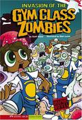 Invasion of the Gym Class Zombies  (School Zombies) by Scott Nickel
