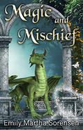 Magic and Mischief  (Short Story Collections Book 2) by Emily Martha Sorensen