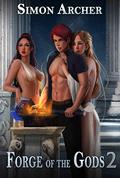 Forge of the Gods 2 by Simon Archer