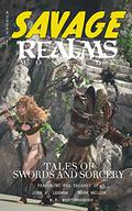 Savage Realms Monthly: August 2021: A collection of dark fantasy sword and sorcery short adventure stories  (Savage Realms Monthly Dark Fantasy Sword and Sorcery Adventure Magazine Book 6) by Mark Mellon